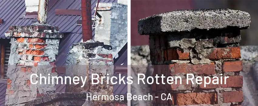  Chimney Bricks Rotten Repair Hermosa Beach - CA