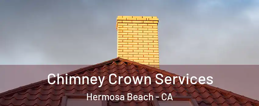  Chimney Crown Services Hermosa Beach - CA