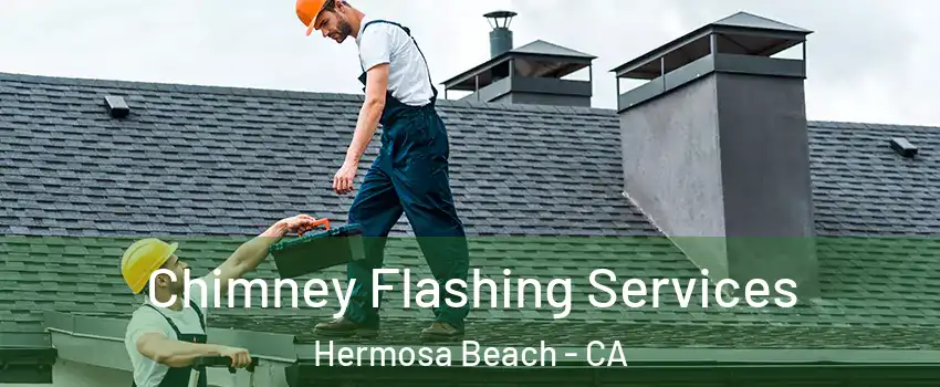  Chimney Flashing Services Hermosa Beach - CA