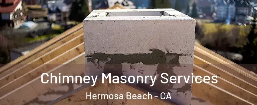  Chimney Masonry Services Hermosa Beach - CA