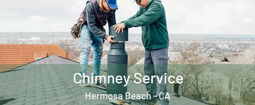  Chimney Service Hermosa Beach - CA