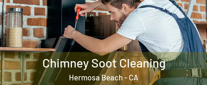  Chimney Soot Cleaning Hermosa Beach - CA