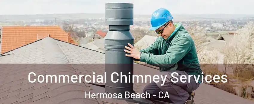  Commercial Chimney Services Hermosa Beach - CA