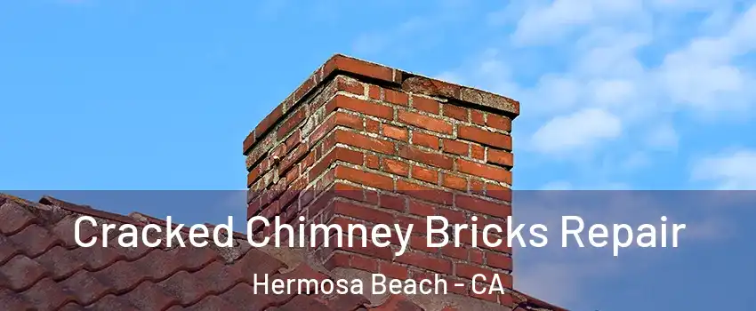  Cracked Chimney Bricks Repair Hermosa Beach - CA
