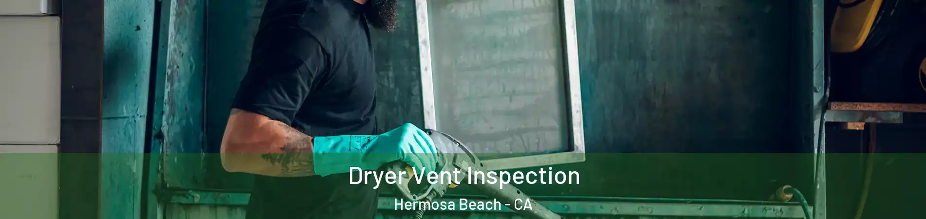  Dryer Vent Inspection Hermosa Beach - CA