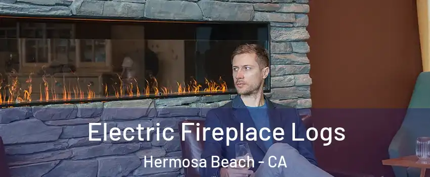  Electric Fireplace Logs Hermosa Beach - CA