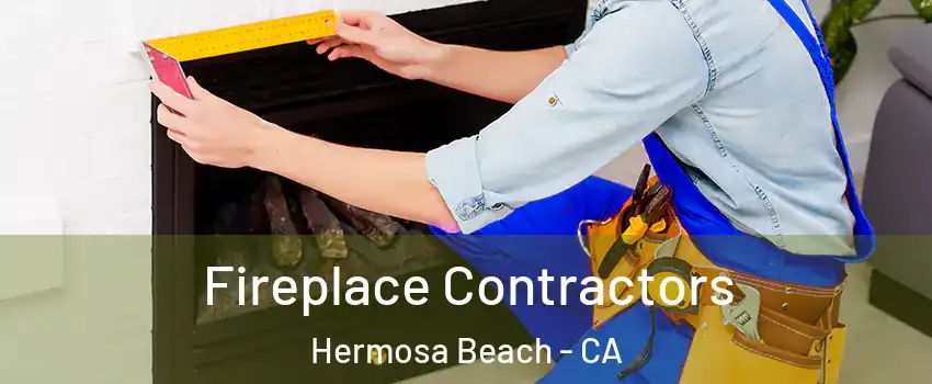  Fireplace Contractors Hermosa Beach - CA