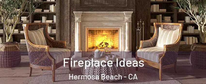  Fireplace Ideas Hermosa Beach - CA
