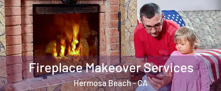  Fireplace Makeover Services Hermosa Beach - CA
