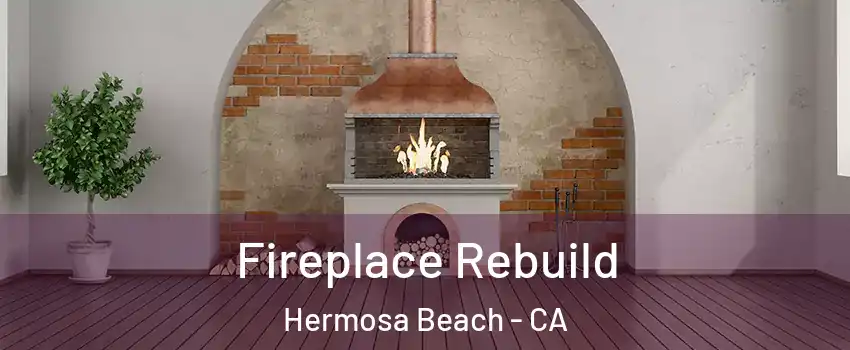  Fireplace Rebuild Hermosa Beach - CA