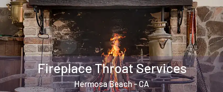  Fireplace Throat Services Hermosa Beach - CA