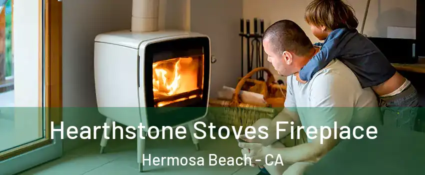  Hearthstone Stoves Fireplace Hermosa Beach - CA