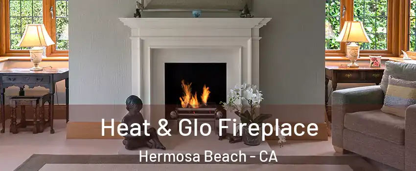  Heat & Glo Fireplace Hermosa Beach - CA