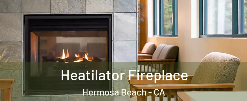  Heatilator Fireplace Hermosa Beach - CA