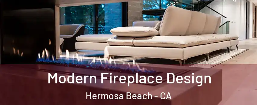  Modern Fireplace Design Hermosa Beach - CA