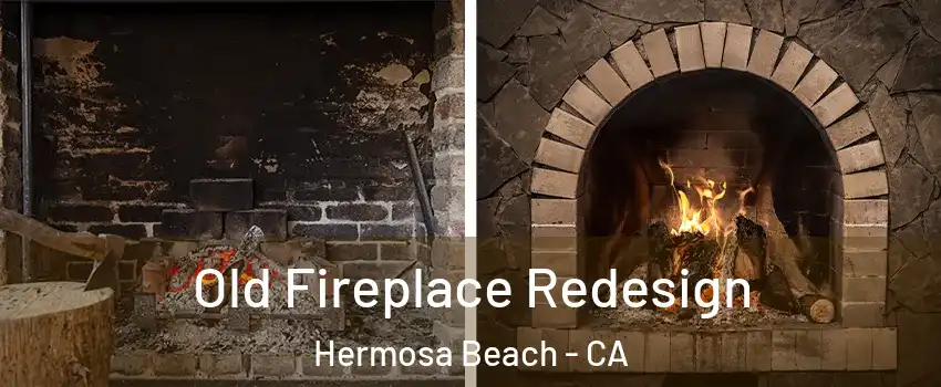  Old Fireplace Redesign Hermosa Beach - CA