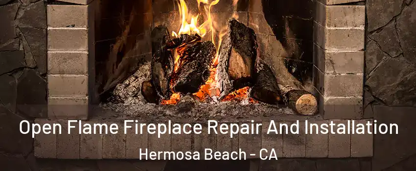  Open Flame Fireplace Repair And Installation Hermosa Beach - CA