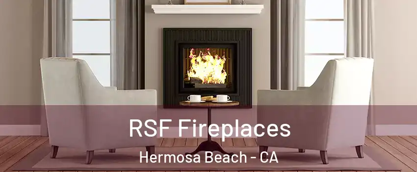  RSF Fireplaces Hermosa Beach - CA